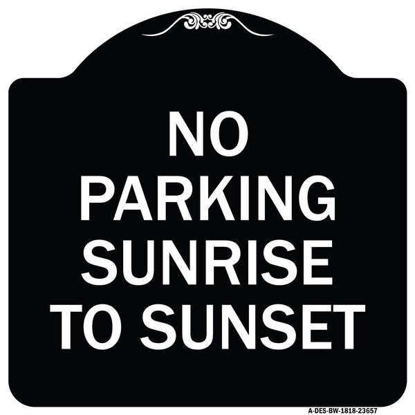 No Parking Sunrise to Sunset In Daylight Heavy-Gauge Aluminum Sign, 18" x 18", BW-1818-23657